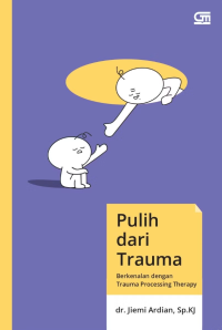 Image of Pulih dari trauma: berkenalan dengan trauma processing theory